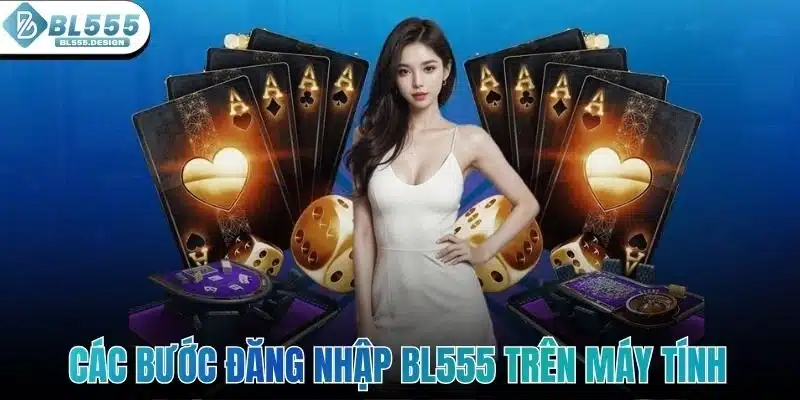 Các bước đăng nhập BL555 trên thiết bị máy tính