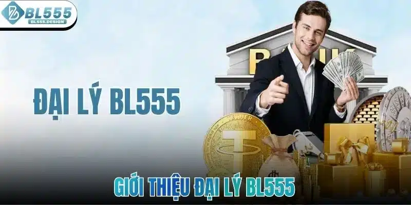 Giới thiệu đại lý BL555